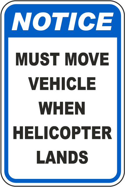 Notice Must Move Vehicle When Holicopter Lands Sign