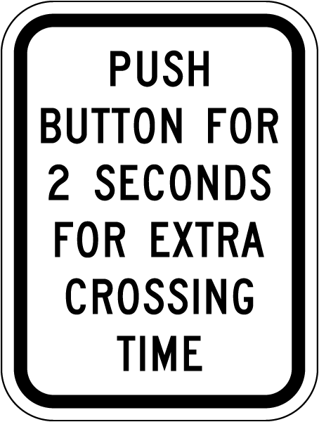 Push Button For 2 Seconds For Extra Crossing Time Sign