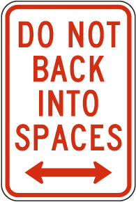 Do Not Back Into Spaces Sign