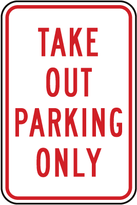 Take Out Parking Only Sign