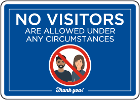 No Visitors are Allowed Under Any Circumstances Sign