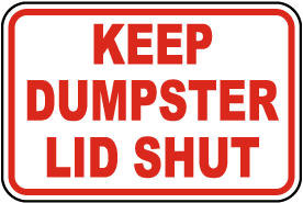 Keep Dumpster Lid Shut Sign