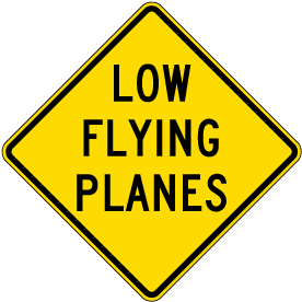Low Flying Planes Sign