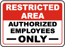 Restricted Area Authorized Only Sign